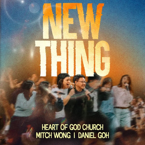New Thing by Heart of God Church and Mitch Wong